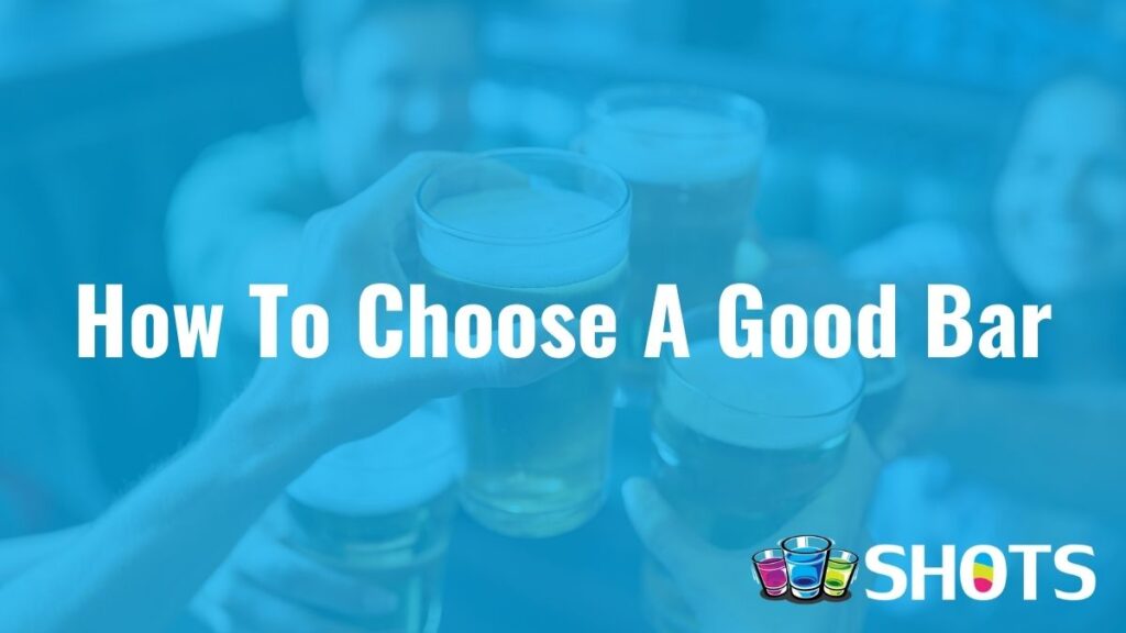 How to Choose a Good Bar
